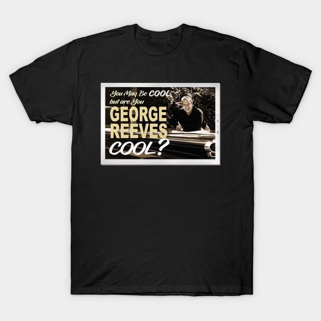 COOL GEORGE REEVES T-Shirt by RickStasi